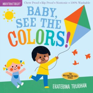 Baby see the colors by Indestructibles Baby Book, See the Colors! Chew Proof Nontoxic Newborn Infant.