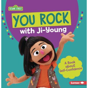 Sesame Street You Rock with Ji-Young A Book about Self-Confidence Character Guides