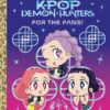Kpop Demon Hunters For the Fans! K-Pop Official Storybook Netflix Little Golden Book Kpop Demon Hunters For the Fans! K-Pop Official Storybook Netflix Little Golden Book